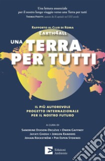 Una Terra per tutti. Il più autorevole progetto internazionale per il nostro futuro libro di Dixson-Declève S. (cur.); Gaffney O. (cur.); Ghosh J. (cur.)