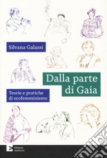 Dalla parte di Gaia. Teorie e pratiche di ecofemminismo libro di Galassi Silvana