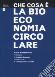 Che cosa è la bioeconomia circolare libro di Bonaccorso Mario