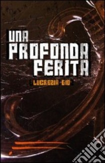 Una profonda ferita libro di Lucreazia Giò