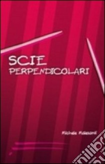 Scie perpendicolari libro di Malesardi Michele