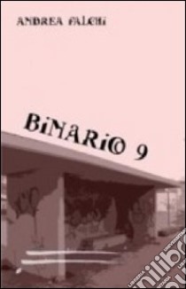 Binario 9 libro di Falchi Andrea