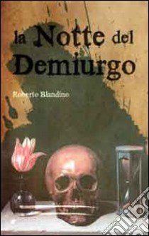 La notte del Demiurgo libro di Blandino Roberto