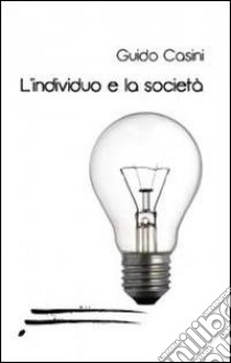 L'individuo e la società libro di Casini Guido L.