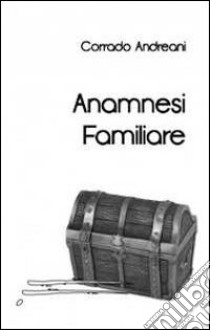 Anamnesi familiare libro di Andreani Corrado