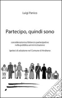 Partecipo, quindi sono. Considerazioni sul bilancio partecipativo nella pubblica amministrazione libro