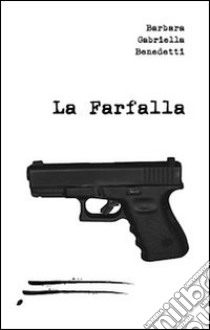 La farfalla libro di Benedetti Gabriella B.