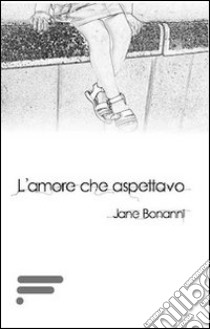 L'amore che aspettavo libro di Bonanni Jane