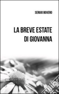 La breve estate di Giovanna libro di Bovero Sergio