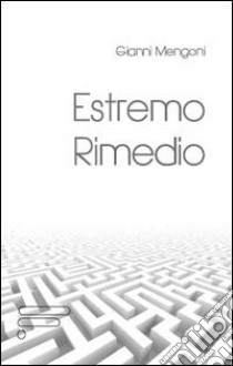 Estremo rimedio libro di Mengoni Gianni