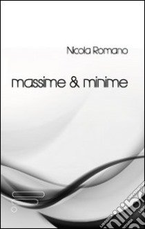 Massime & minime libro di Romano Nicola