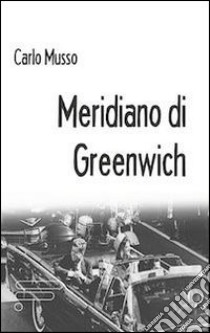 Meridiano di Greenwich libro di Musso Carlo