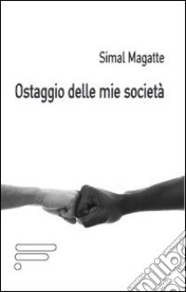 Ostaggio delle mie società libro di Simal Magatte