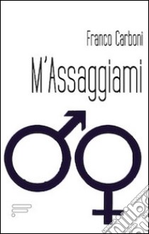 M'assaggiami libro di Carboni Franco