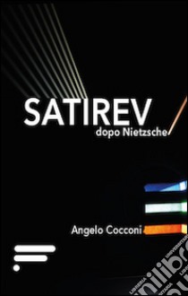 Satirev. Dopo Nietzsche libro di Cocconi Angelo