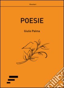 Poesie libro di Palma Giulio