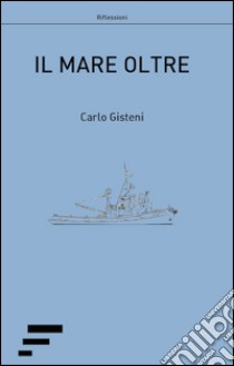 Il mare oltre libro di Gisteni Carlo