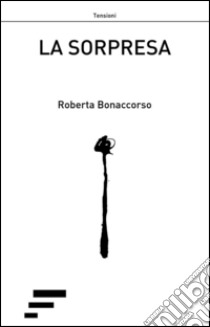 La sorpresa libro di Bonaccorso Roberta