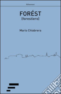 Forést (forestiero) libro di Chiabrera Mario