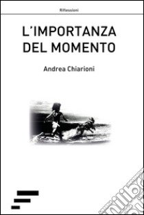 L'importanza del momento libro di Chiarioni Andrea