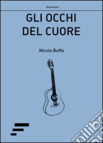 Gli occhi del cuore libro di Buffa Nicola