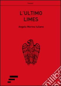 L'ultimo Limes libro di Marino Iuliano Angelo