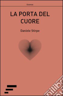 La porta del cuore libro di Stirpe Daniele