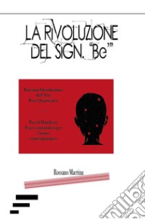 La rivoluzione del Sign. «Bè» libro di Macrina Rossano