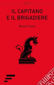 Il capitano e il brigadiere libro di Giusti Ranieri