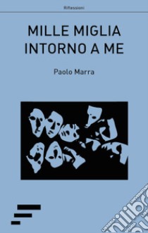 Mille miglia intorno a me libro di Marra Paolo