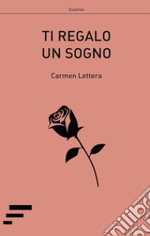 Ti regalo un sogno libro di Lettera Carmen