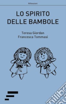 Lo spirito delle bambole libro di Giordan Teresa; Tommasi Francesca