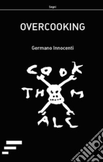 Overcooking libro di Innocenti Germano