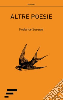 Altre poesie libro di Seregni Federico