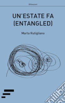 Un'estate fa. (Entangled) libro di Rutigliano Marta