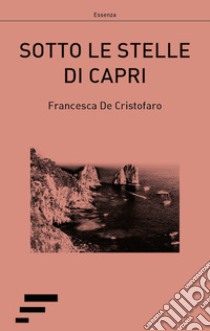 Sotto le stelle di Capri libro di De Cristofaro Francesca