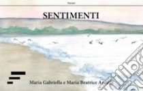 Sentimenti libro di Anania Maria Gabriella; Anania Maria Beatrice