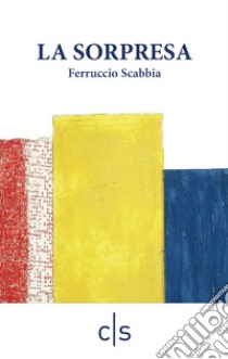 La sorpresa libro di Scabbia Ferruccio