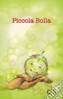 Piccola bolla. Ediz. illustrata libro di Paganini Silvia