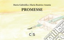 Promesse libro di Anania Maria Gabriella; Anania Maria Beatrice