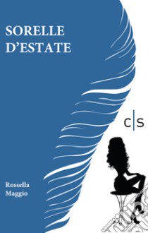 Sorelle d'estate libro di Maggio Rossella