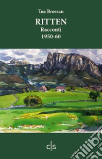 Ritten. Racconti 1950-60 libro di Bressan Tea