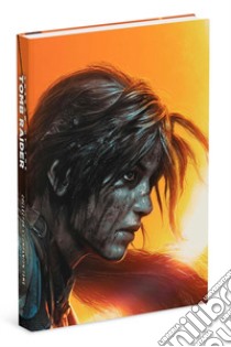 Shadow of the Tomb Raider. Guida strategica da collezione in italiano libro