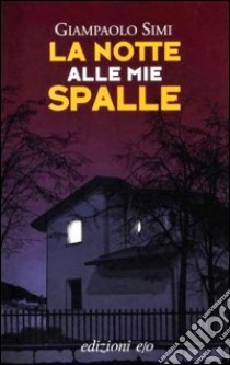 La notte alle mie spalle libro di Simi Giampaolo