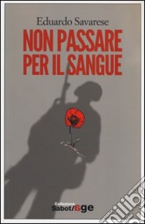 Non passare per il sangue libro di Savarese Eduardo