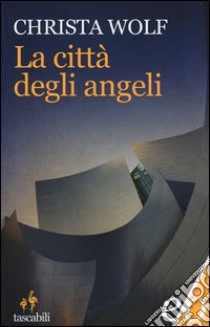 La città degli angeli libro di Wolf Christa; Raja A. (cur.)