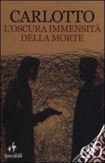 L'oscura immensità della morte libro di Carlotto Massimo