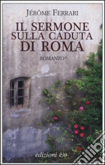 Il sermone sulla caduta di Roma libro di Ferrari Jérôme