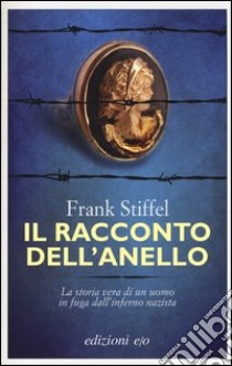 Il racconto dell'anello libro di Stiffel Frank