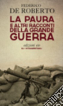 La paura e altri racconti della grande guerra libro di De Roberto Federico